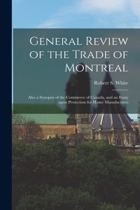 General Review of the Trade of Montreal [microform]