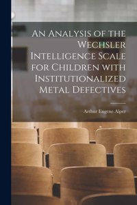 Analysis of the Wechsler Intelligence Scale for Children With Institutionalized Metal Defectives