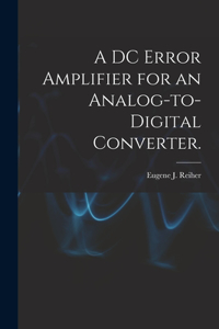 DC Error Amplifier for an Analog-to-digital Converter.