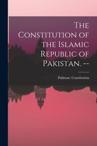 Constitution of the Islamic Republic of Pakistan. --