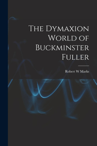 Dymaxion World of Buckminster Fuller