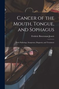 Cancer of the Mouth, Tongue, and Sophagus