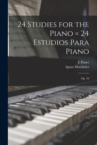 24 Studies for the Piano = 24 Estudios Para Piano