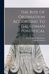 Rite Of Ordination According To The Roman Pontifical