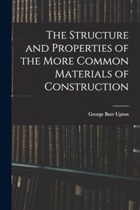 Structure and Properties of the More Common Materials of Construction