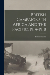 British Campaigns in Africa and the Pacific, 1914-1918