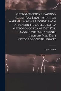 Meteorologiske dagbog, holdt paa Uraniborg for aarene 1582-1597. Udgiven som appendix til Collectanea meteorologica af det Kgl. Danske videnskabernes selskab, ved dets Meteorologiske comité