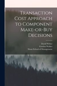 Transaction Cost Approach to Component Make-or-buy Decisions