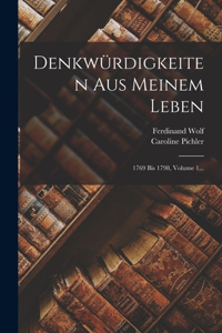 Denkwürdigkeiten Aus Meinem Leben: 1769 Bis 1798, Volume 1...