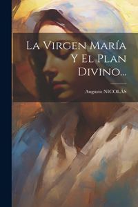Virgen María Y El Plan Divino...