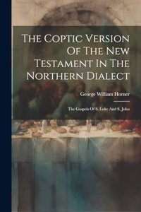 The Coptic Version Of The New Testament In The Northern Dialect
