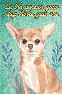Be The Person Your Dog Thinks You Are