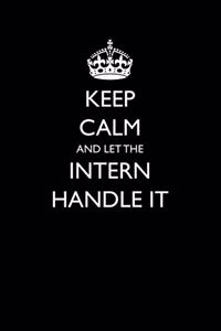Keep Calm and Let the Intern Handle It