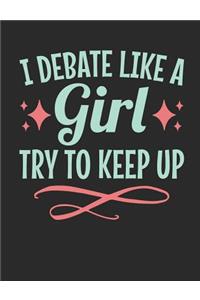 I Debate Like A Girl Try To Keep Up