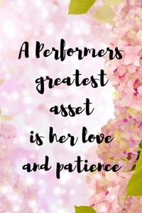 A Performers Greatest Asset Is Her Love And Patience