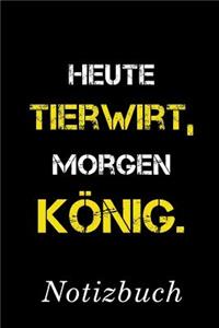 Heute Tierwirt Morgen König Notizbuch