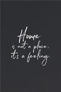 Home Is Not A Place, It's A Feeling