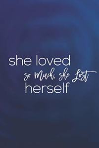 She Loved So Much She Lost Herself