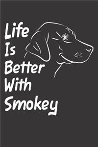 Life Is Better With Smokey