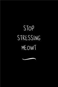 Stop Stressing Meowt