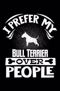 I Prefer My Bull Terrier Over People