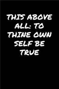 This Above All To Thine Own Self Be True�