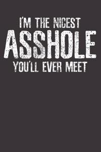 Nicest Asshole Sarcastic Notebook Journal