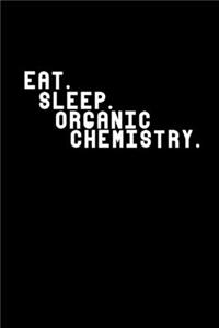 Eat Sleep Organic Chemistry