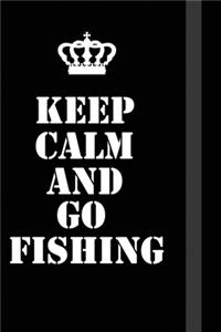 Keep Calm And Go fishing