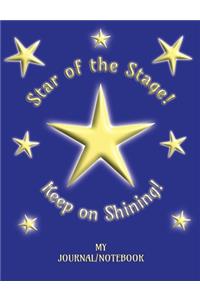 Star of the Stage! Keep on Shining! - My Journal/Notebook