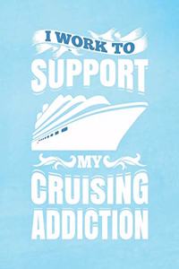 I Work To Support My Cruising Addiction