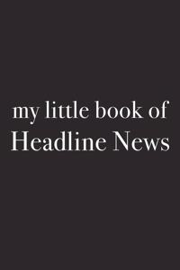 My Little Book of Headline News