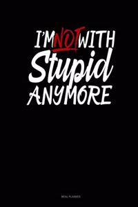I'm Not with Stupid Anymore