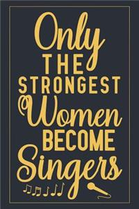 Only the Strongest Women Become Singers