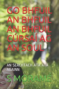 Go Bhfuil an Bhfuil an Bhfuil Cúrsaí AG an Soul