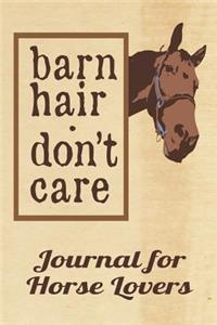 Horse Barn Hair Don't Care Journal for Horse Lovers