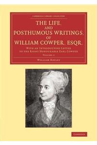 The Life, and Posthumous Writings, of William Cowper, Esqr.: Volume 2
