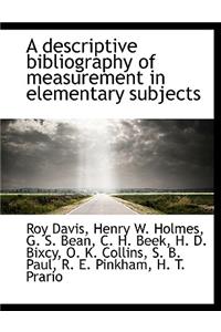 A Descriptive Bibliography of Measurement in Elementary Subjects