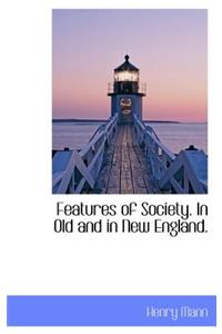 Features of Society. in Old and in New England.