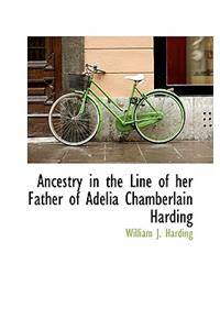 Ancestry in the Line of Her Father of Adelia Chamberlain Harding