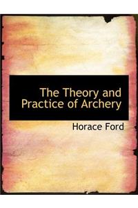 The Theory and Practice of Archery