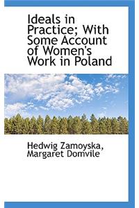 Ideals in Practice; With Some Account of Women's Work in Poland