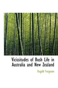 Vicissitudes of Bush Life in Australia and New Zealand