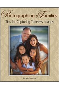 Photographing Families: Tips for Capturing Timeless Images