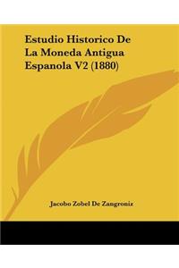 Estudio Historico De La Moneda Antigua Espanola V2 (1880)
