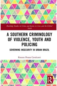 A Southern Criminology of Violence, Youth and Policing