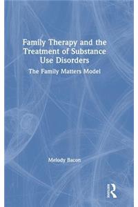 Family Therapy and the Treatment of Substance Use Disorders