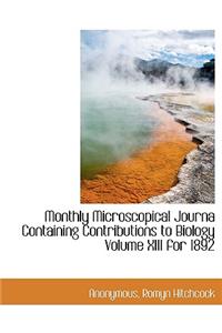 Monthly Microscopical Journa Containing Contributions to Biology Volume XIII for 1892