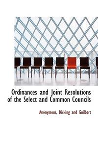 Ordinances and Joint Resolutions of the Select and Common Councils