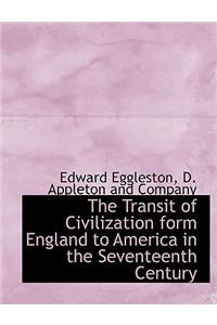 The Transit of Civilization Form England to America in the Seventeenth Century